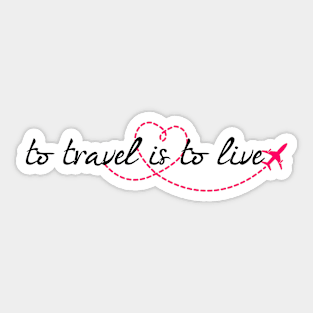 To travel is to live Sticker